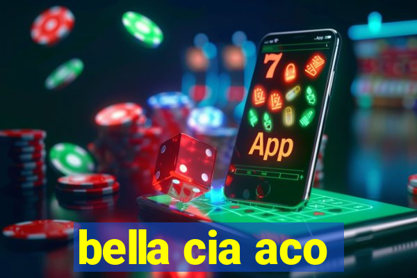 bella cia aco